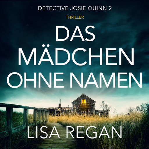 Das Mädchen ohne Namen - Detective Josie Quinn, Teil 2 (Ungekürzt), Lisa Regan