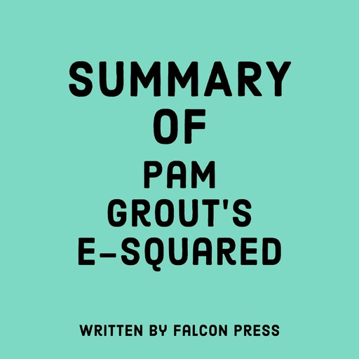 Summary of Pam Grout's E-Squared, Falcon Press