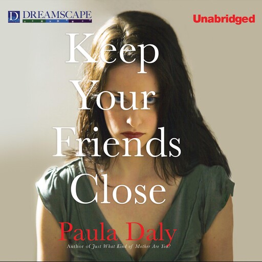 Keep Your Friends Close, Paula Daly