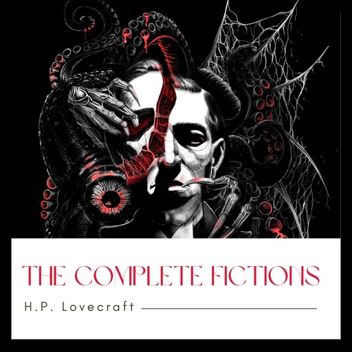 The Complete Fiction of H. P. Lovecraft, Howard Lovecraft