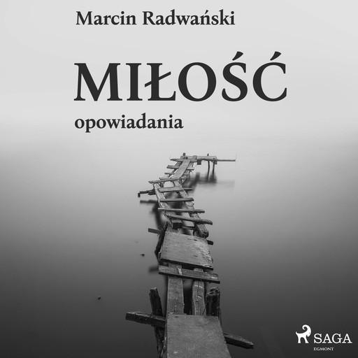 Miłość - opowiadania, Marcin Radwański