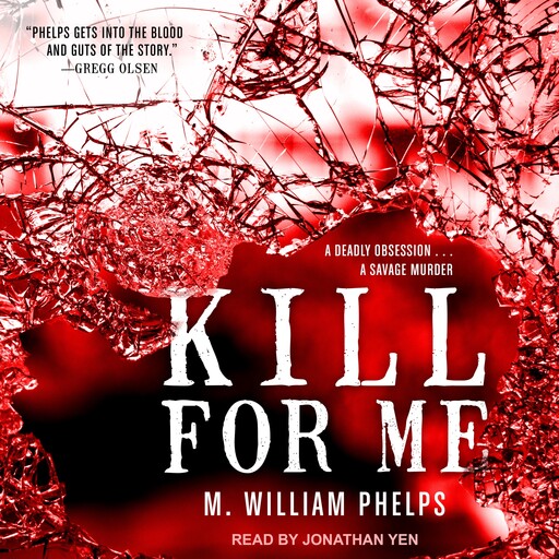 Kill For Me, M. William Phelps