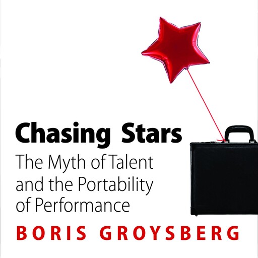 Chasing Stars, Boris Groysberg