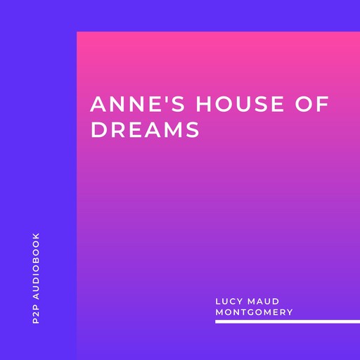 Anne's House of Dreams (Unabridged), Lucy Maud Montgomery