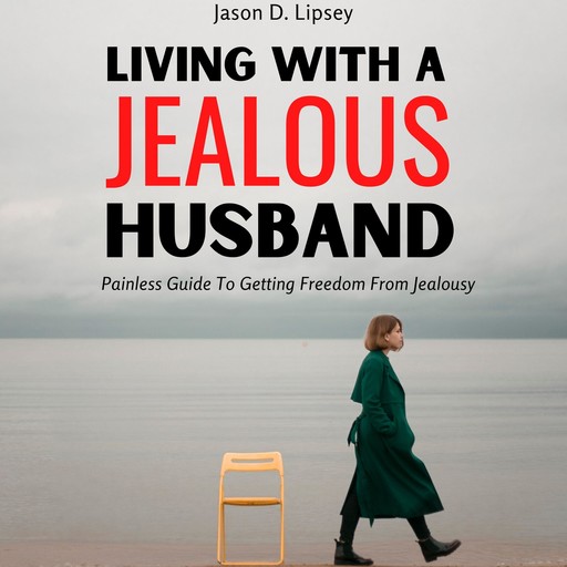 Living With a Jealous Husband, Jason D. Lipsey