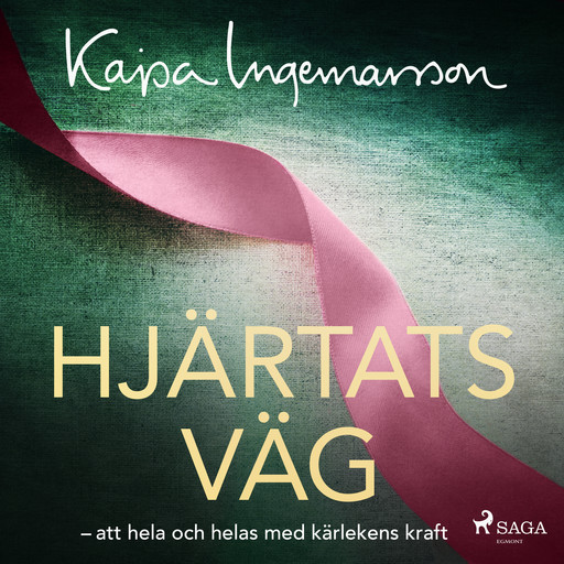 Hjärtats väg: att hela och helas med kärlekens kraft, Kajsa Ingemarsson