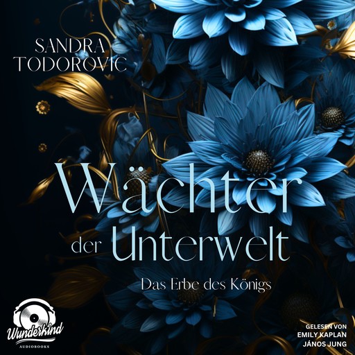 Das Erbe des Königs - Wächter der Unterwelt, Band 2 (Ungekürzt), Sandra Todorovic