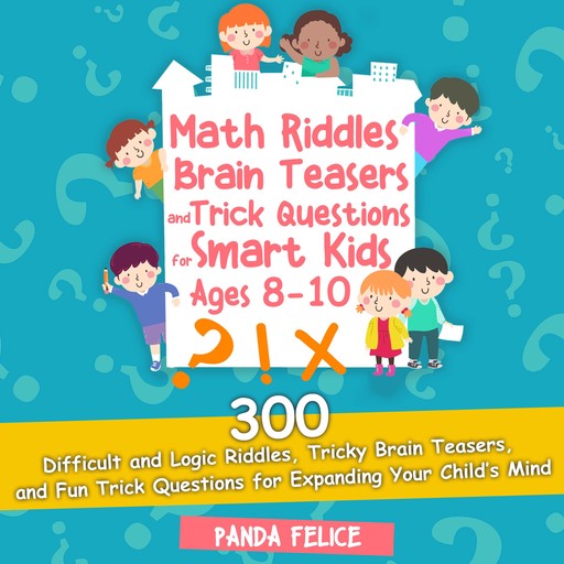 Math Riddles, Brain Teasers and Trick Questions for Smart Kids Ages 8-10, Panda Felice