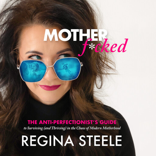Mother F*cked, Regina Steele