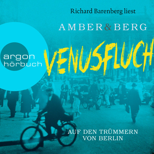 Venusfluch. Auf den Trümmern von Berlin - Stein und Wuttke, Band 2 (Ungekürzt), Liv Amber, Alexander Berg