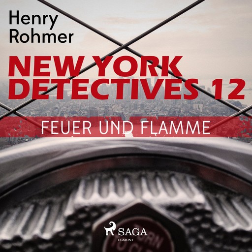 New York Detectives, 12: Feuer und Flamme (Ungekürzt), Henry Rohmer