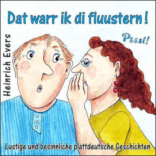 Dat warr ik di fluustern! Lustige und besinnliche plattdeutsche Geschichten, Heinrich Evers