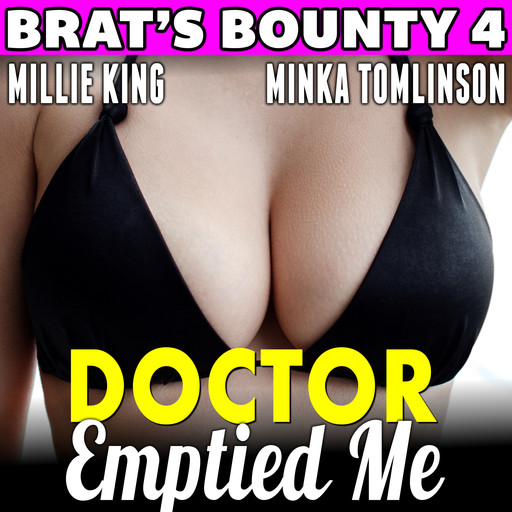 Doctor Emptied Me : Brat's Bounty 4, Millie King