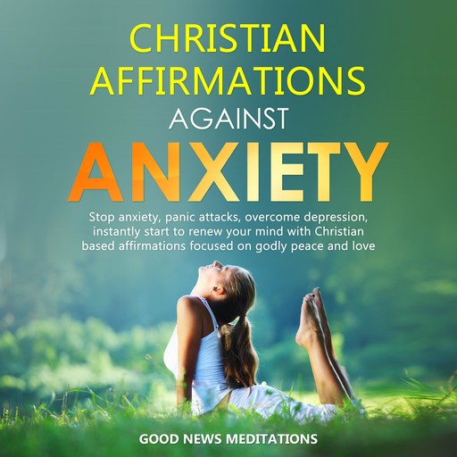 Christian Affirmations against Anxiety, Good News Meditations
