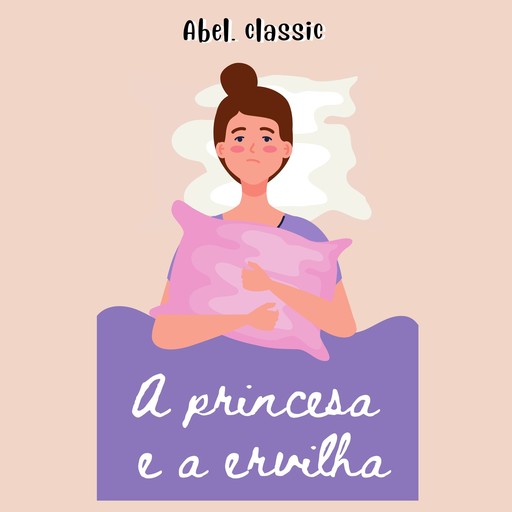 Abel Classics, A Princesa e a Ervilha, Hans Christian Andersen