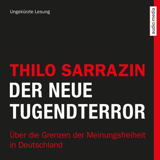 Der neue Tugendterror - Über die Grenzen der Meinungsfreiheit in Deutschland, Thilo Sarrazin