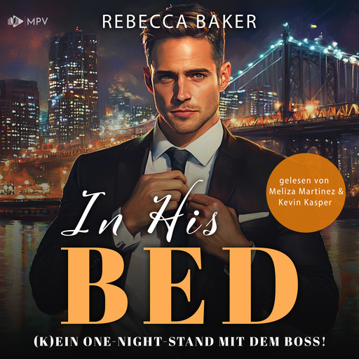 In His Bed (K)Ein One-Night-Stand mit dem Boss! - Unexpected Lovestories, Buch 10 (ungekürzt), Rebecca Baker