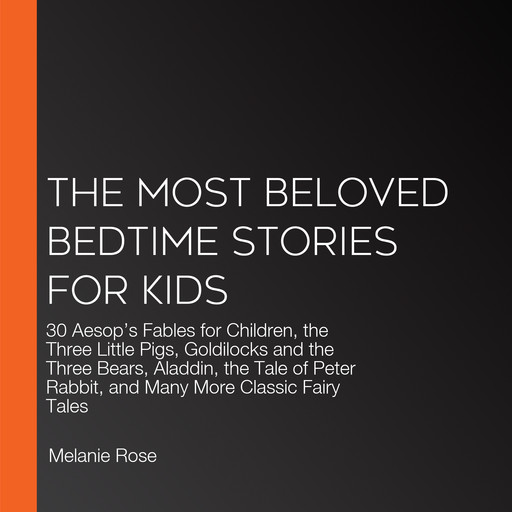 The Most Beloved Bedtime Stories For Kids, Charles Perrault, Beatrix Potter, Hans Christian Andersen, Joseph Jacobs, Robert Southey, Aesop, Brothers Grimm, Melanie Rose