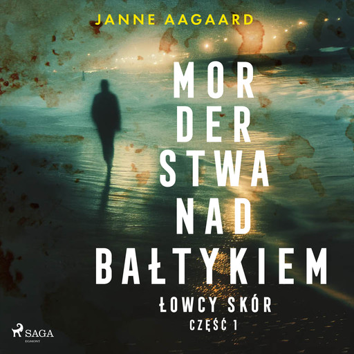 Morderstwa nad Bałtykiem. Część 1. Łowcy skór, Janne Aagaard