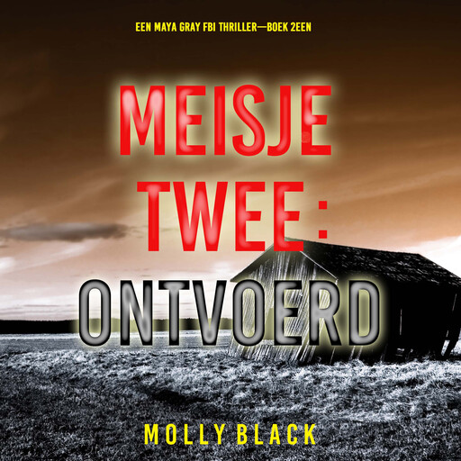 Meisje Twee: Ontvoerd (Een Maya Gray FBI Thriller—Boek 2), Molly Black
