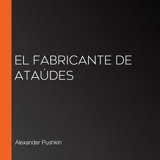 El fabricante de ataúdes, Aleksandr Pushkin