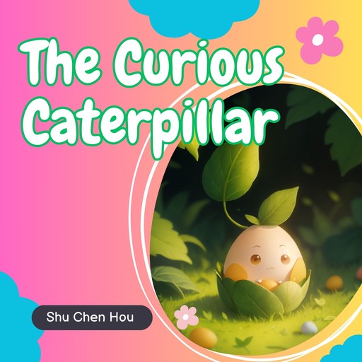 The Curious Caterpillar, Shu Chen Hou