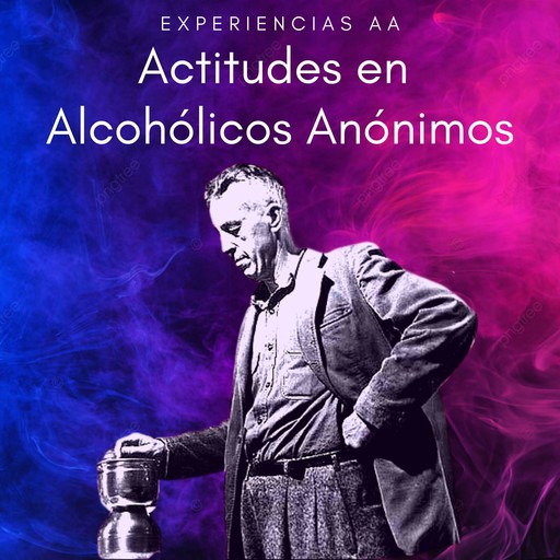 Actitudes en Alcoholicos Anónimos, Oslos Molina Palacios