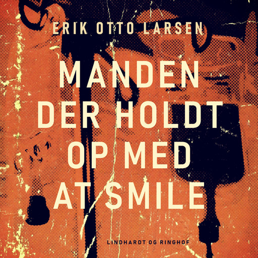 Manden der holdt op med at smile, Erik Otto Larsen