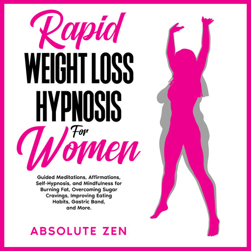 Rapid Weight Loss Hypnosis for Women, Absolute Zen