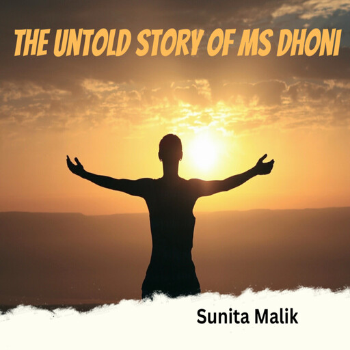 The untold story of Ms Dhoni, Sunita Malik