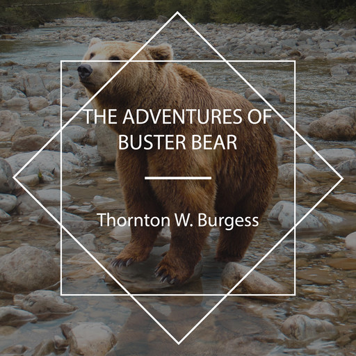 The Adventures of Buster Bear, Thornton W. Burgess