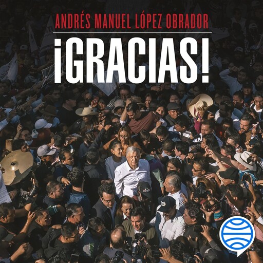 ¡Gracias!, Andrés Manuel López Obrador