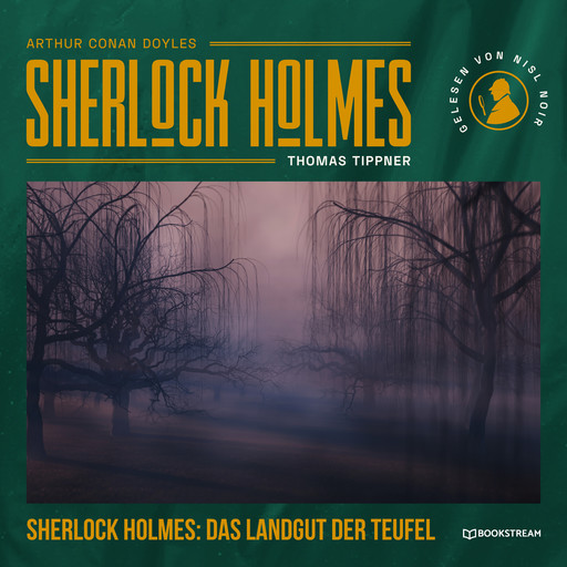 Sherlock Holmes: Das Landgut der Teufel - Eine neue Sherlock Holmes Kriminalgeschichte (Ungekürzt), Arthur Conan Doyle, Thomas Tippner