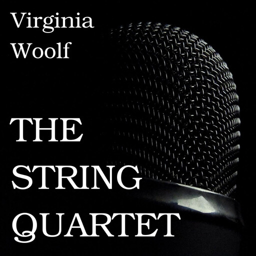 The String Quartet, Virginia Woolf