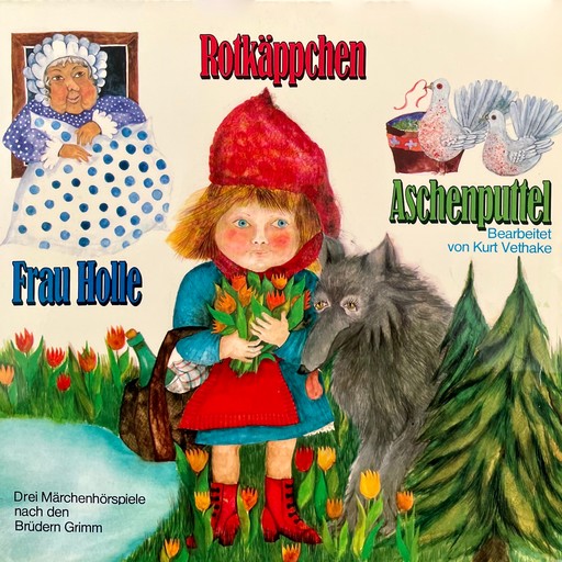 Rotkäppchen / Aschenputtel / Frau Holle, Gebrüder Grimm