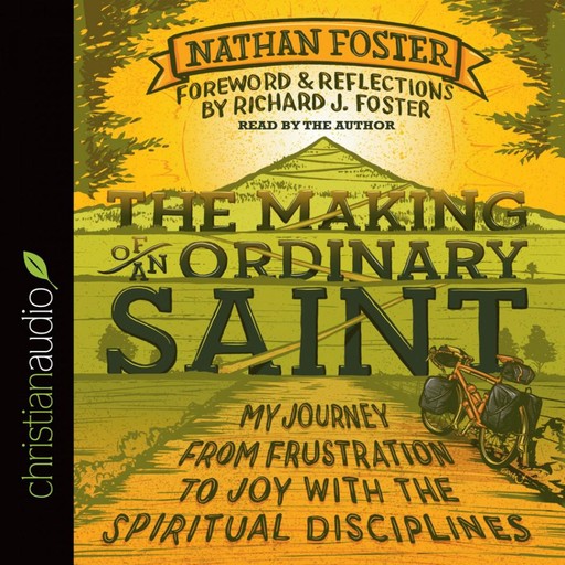 The Making of an Ordinary Saint, Richard Foster, Nathan Foster