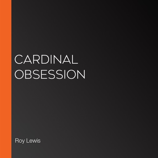 Cardinal Obsession, Roy Lewis