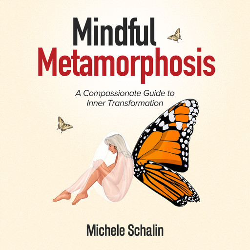 Mindful Metamorphosis, Michele Schalin