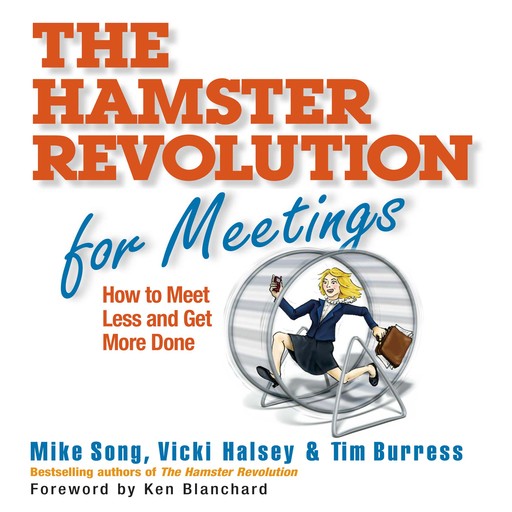 The Hamster Revolution for Meetings, Vicki Halsey, Mike Song, Tim Burress