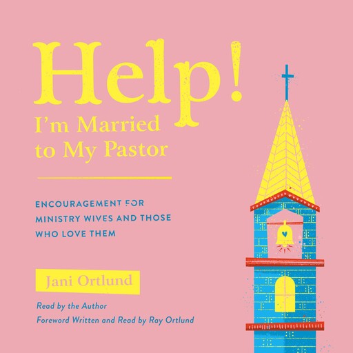 Help! I'm Married to My Pastor, Jani Ortlund