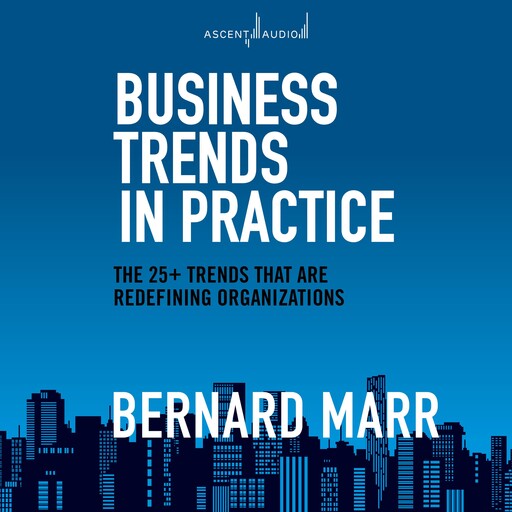 Business Trends in Practice, Bernard Marr