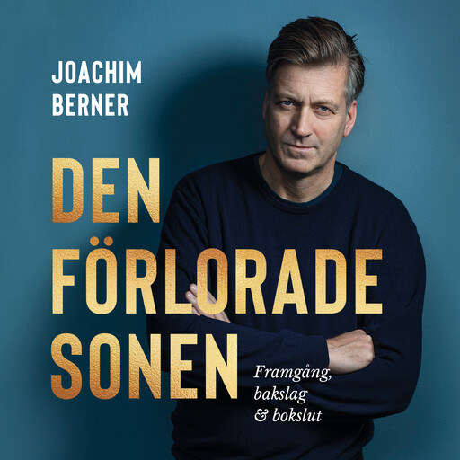 Den förlorade sonen : bakslag, framgång, bokslut, Joachim Berner