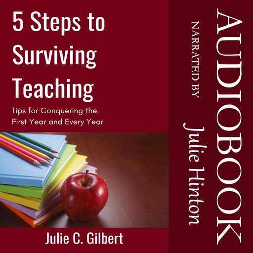 5 Steps to Surviving Teaching, Julie C. Gilbert