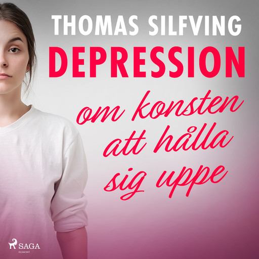 Depression: om konsten att hålla sig uppe, Thomas Silfving