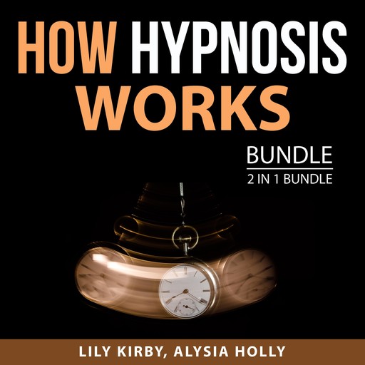 How Hypnosis Works Bundle, 2 in 1 Bundle, Alysia Holly, Lily Kirby