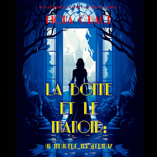 La Bonne et le Manoir : Un Meurtre Mysterieux (Un Cozy Mystery La Bonne et le Manoir – Tome 1), Fiona Grace