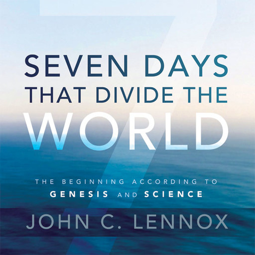 Seven Days That Divide the World, John C. Lennox