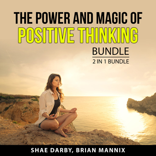 The Power and Magic of Positive Thinking Bundle, 2 in 1 Bundle, Shae Darby, Brian Mannix