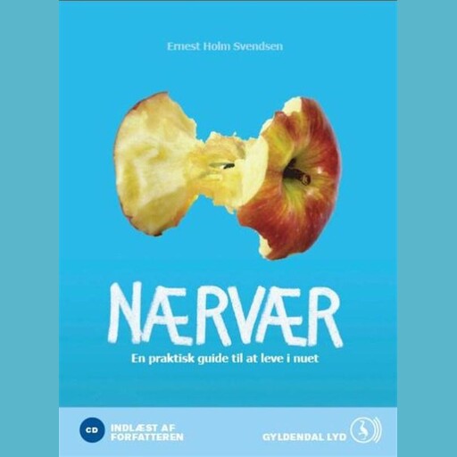 Nærvær, En praktisk guide til at leve i nuet, Ernest Holm Svendsen