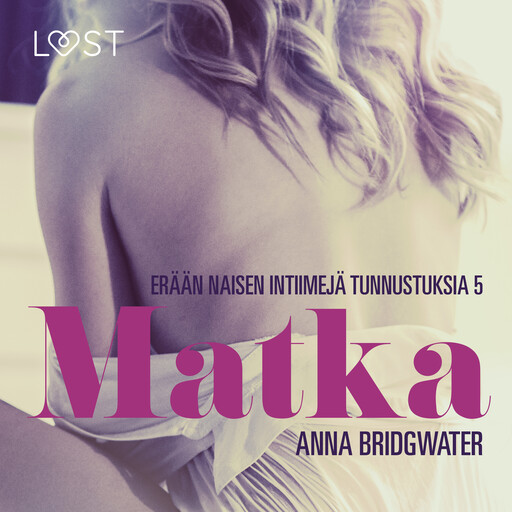 Matka – erään naisen intiimit tunnustukset 5, Anna Bridgwater